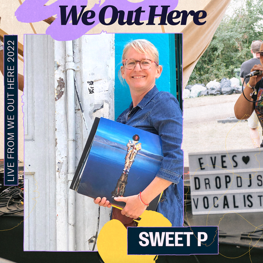 Sweet P - Eves' Drop Collective - We Out Here 2022