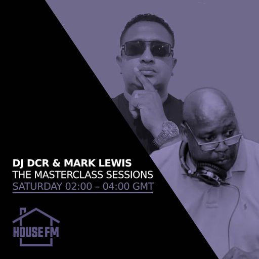 DJ DCR & Mark Lewis - The Masterclass Sessions 27 APR 2024