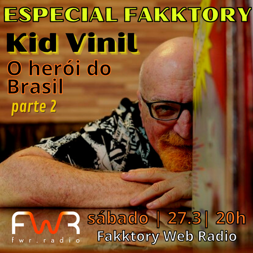 Especial Fakktory - Kid VinilL (2ª parte) - 27.3.2021