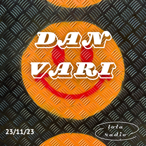 Lola Radio | Dan Vari 006 | 23.11.23