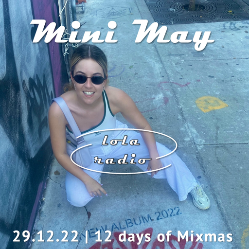 Lola Radio | 12DOMM | Mini May | 29.12.22