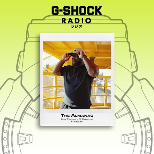 G-SHOCK Radio Presents - Mr Trouble & Friends - The Almanac - 30/11