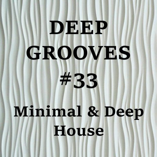 Deep Grooves #33 - Minimal & Deep House