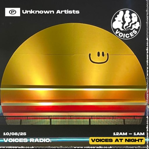 UNKNOWN ARTISTS - 10/08/25 - [Voices Radio]