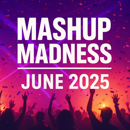 Mashup Madness June 2025