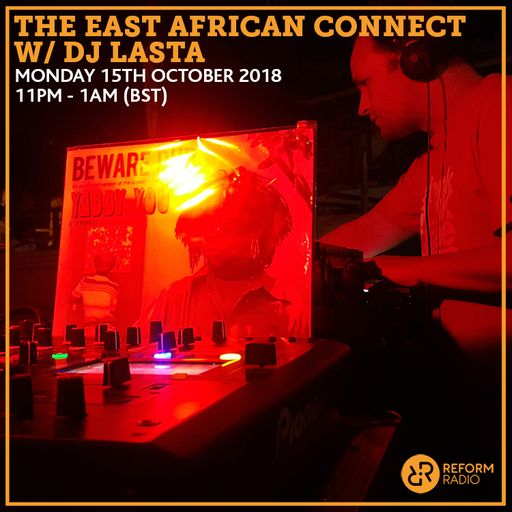 The East African Connect w/ DJ Lasta 15th October 2018