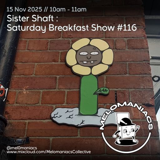 Sister Shaft Saturday Breakfast Show #115 // 15.11.25 // Melomaniacs Live