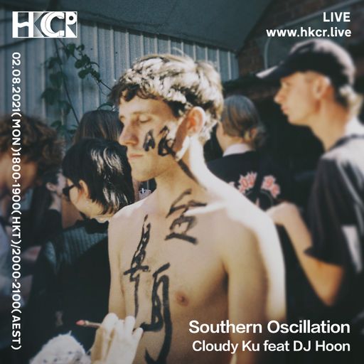 Southern Oscillation｜Cloudy Ku feat DJ Hoon - 02/08/2021