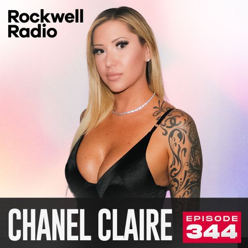 ROCKWELL RADIO - CHANEL CLAIRE - AUG 2024 (EP. 344)