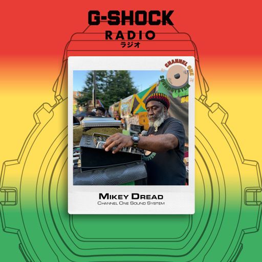 G-SHOCK Radio Presents... Channel One Sound System Show with Mikey Dread - 13/01