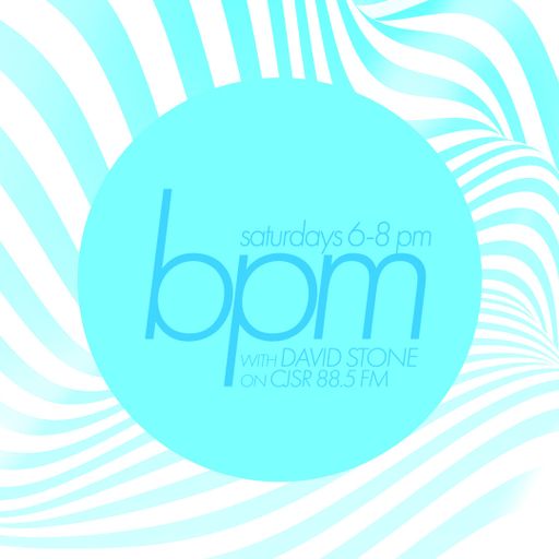 BPM with DAVID STONE on CJSR 88.5 FM : August 20, 2022