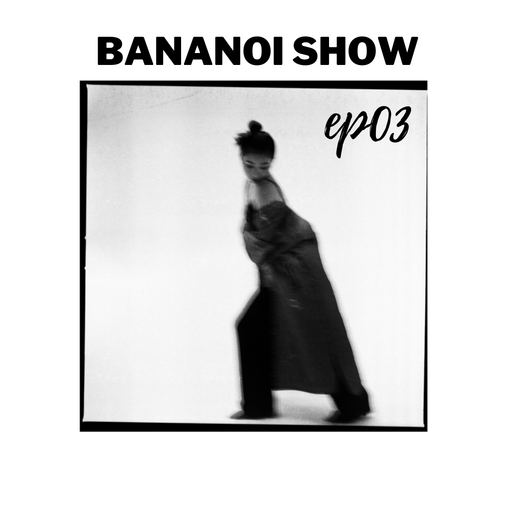 The Bananoi Show Ep 03 w/ Ania 05.11.2021
