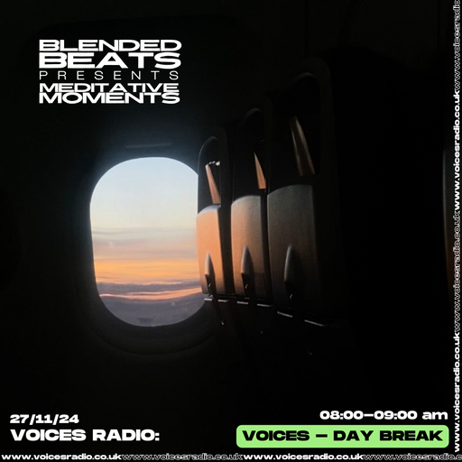 BLENDED BEATS - MEDITATIVE MOMENTS 005 - Voices Radio - 27/11/24