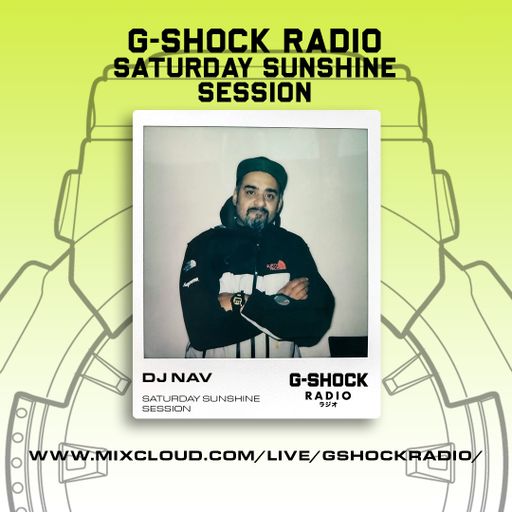 G-SHOCK Radio - Saturday Sunshine Session with Dj Nav - 30/09