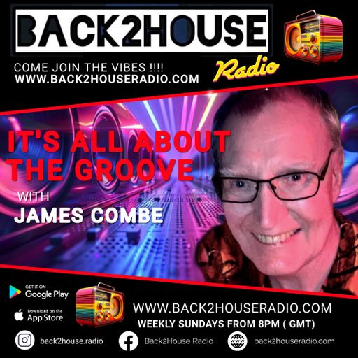 Back2House Radio - James Combe - It's All About The Groove - EP 25 - 17.08.2025