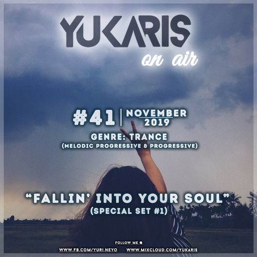 Yukaris On Air #41 [OUT NOW] - Yukaris - Fallin' Into Your Soul (Special Set 01 - Sora)
