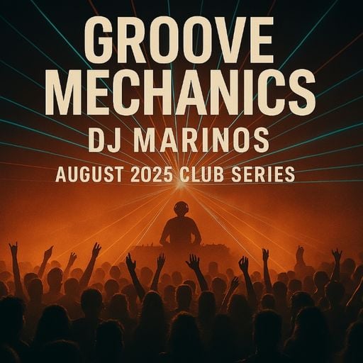 Groove Mechanics – DJ Marinos  August 2025 Club Series