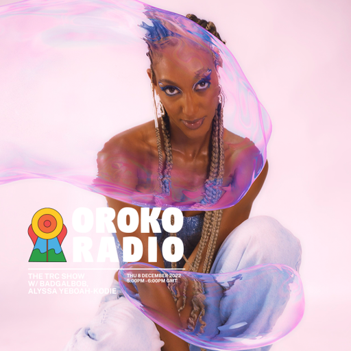 Badgalbob, Alyssa Yeboah Kodie - The TRC Radio Show - 8th December 2022