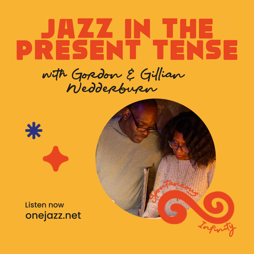 Gordon & Gillian Wedderburn present: Jazz In The Present Tense (22 November 2024)