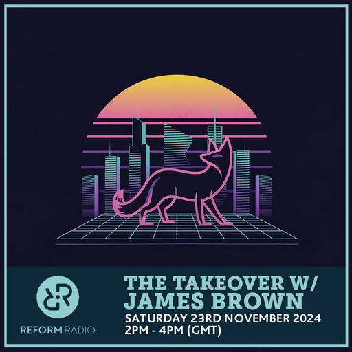 The Takeover w/ James Brown 23rd November 2024