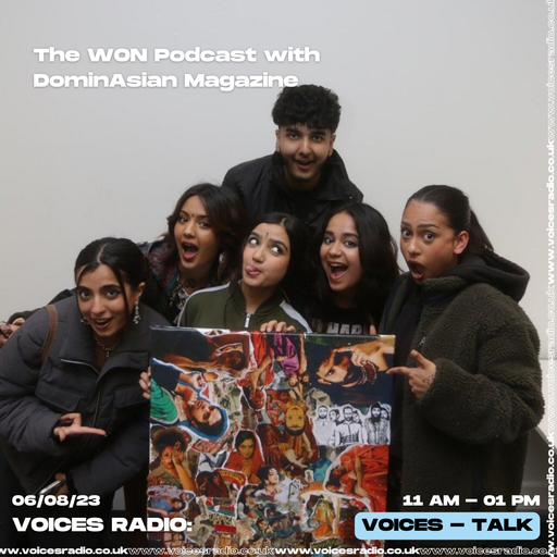 The Won Podcast w/ DominAsian - 07/08/23 - Voices Radio