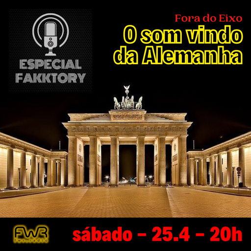 Especial Fakktory - Fora do Eixo - O Som Vindo da Alemanha - 25.5.2024