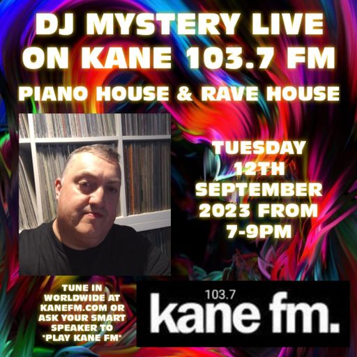 Kane 103.7 FM - DJ Mystery - Piano & Rave House - 12.09.2023