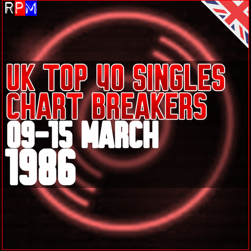 UK TOP 40 : 09-15 MARCH 1986 - THE CHART BREAKERS