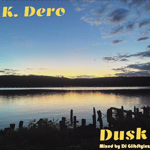 K. Dero - DUSK [House Mix] (Mixed by DJ GlibStylez)