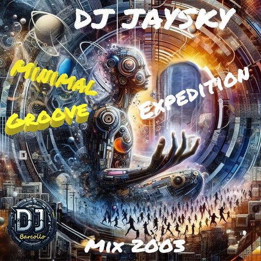 Minimal Groove Expedition Mix 2003 Dj Jaysky(Presented By Dj Barcollo)