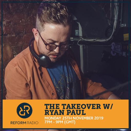 Takeover w/ Ryan Paul Monday 23rd November 2019