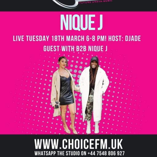 ChoiceFMUK - DJADE WITH  GUEST  NIIQUE J - 18/03/2025