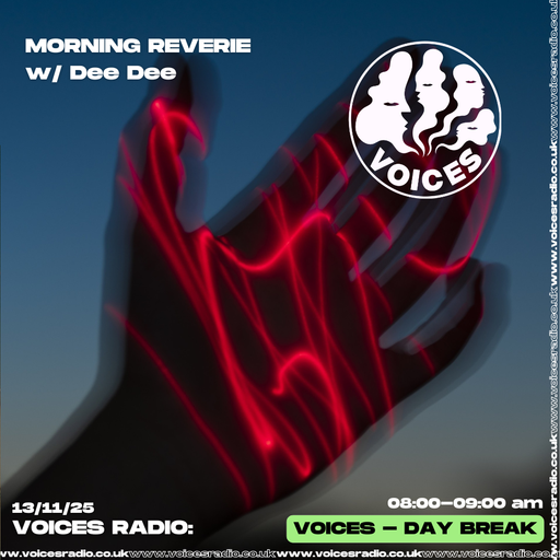 Morning Reverie w/ Dee Dee-  13/11/25 - Voices Radio