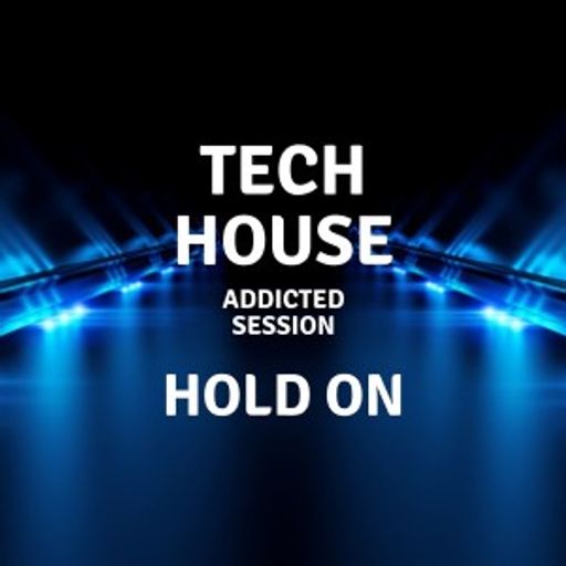 Tech house - Hold on - "Addicted session" 26.06.2021
