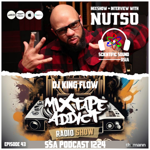 Scientific Sound Asia Radio Podcast 1224 is Mixtape Addict 43 by DJ King Flow with Nutso.