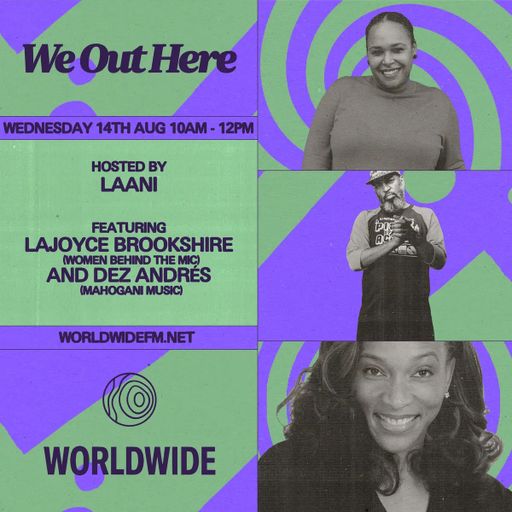 We Out Here: Laani w/ LaJoyce Brookshire & Dez Andrés // 14-08-2024