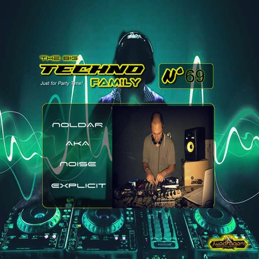 THE BIG TECHNO FAMILY 69 "Guest Mix Techno By Noldar aka Noise Explicit" Radio TwoDragons 28.7.2023