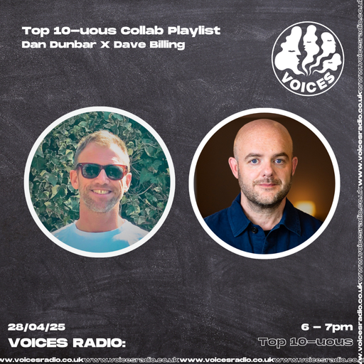 Top 10 uous w/ Dan Dunbar x Dave Billing 28/04/25 - [Voices Radio]