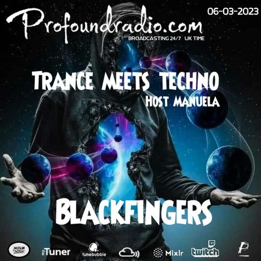 BLACKFINGERS ON TRANCE MEETS TECHNO 07/03/23 @PROFOUND RADIO