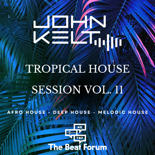 John Kelt - Tropical House Session Vol. 11