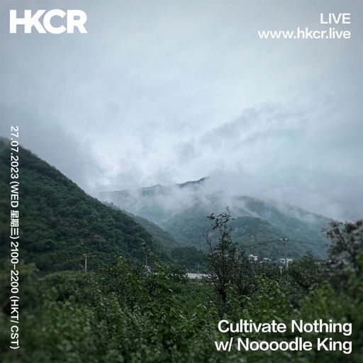Cultivate Nothing with Noooodle King - 27/07/2023