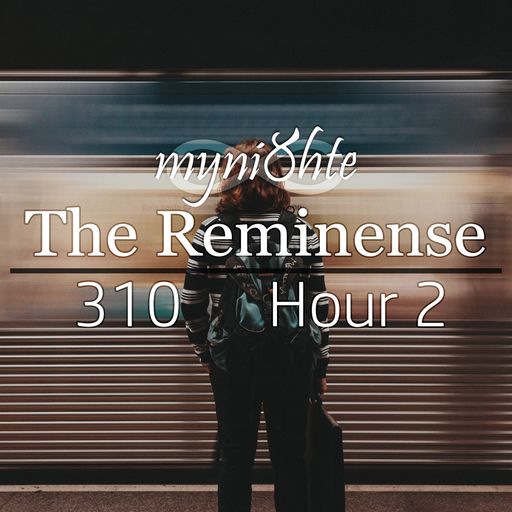 The Reminense 310 - Hour 2