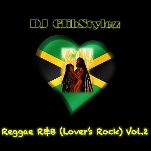 DJ GlibStylez - Reggae R&B (Lovers Rock) Mix Vol.2