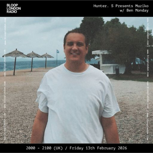 Hunter. S Presents Muziko w/ Ben Monday - 13.02.26