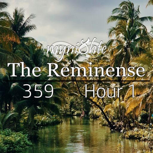 The Reminense 359 - Hour 1