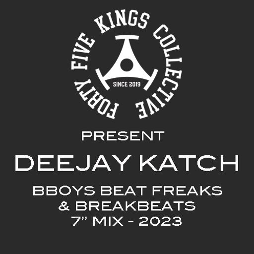 The Forty Five Kings Collective Present Deejay Katch -BBoys Beat Freaks & Breakbeats 7" Mix 2026