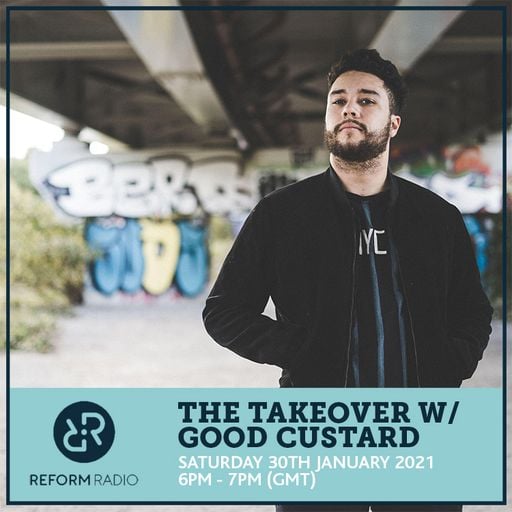The Takeover w/ Good Custard 30th January 2021