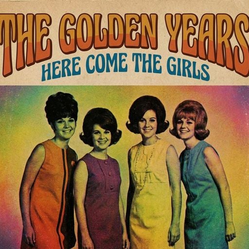 THE GOLDEN YEARS 245 - HERE COME THE GIRLS