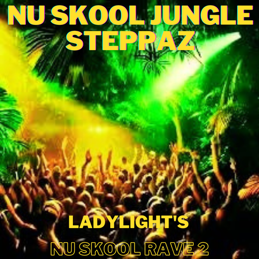 LadyLight's Nu Skool Rave 2 - Nu Skool Jungle Steppaz