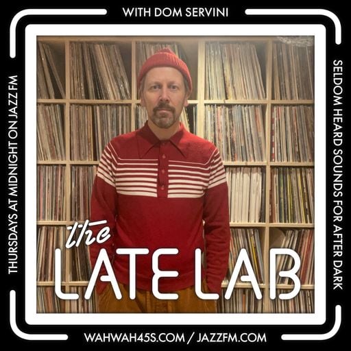 The Late Lab 6 with Dom Servini on Jazz FM